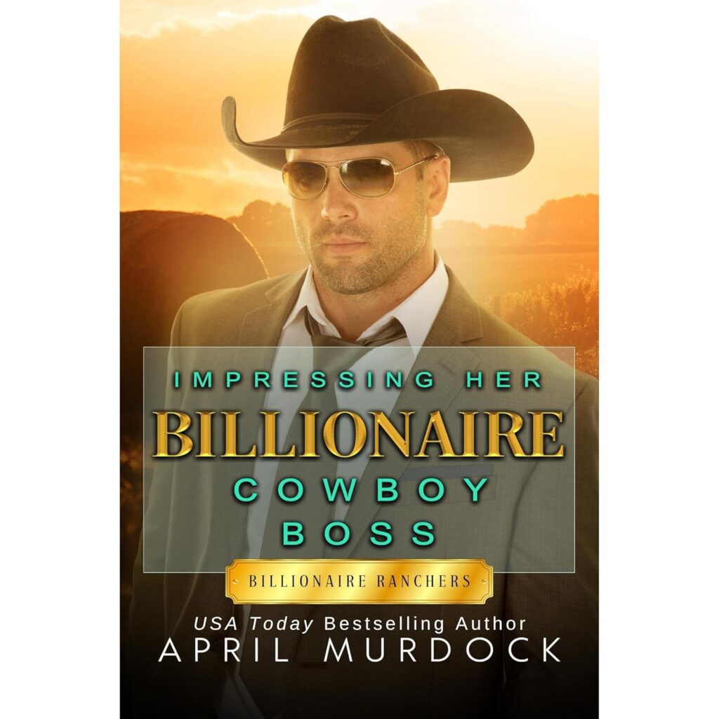 Impressing Her Billionaire Cowboy Boss
