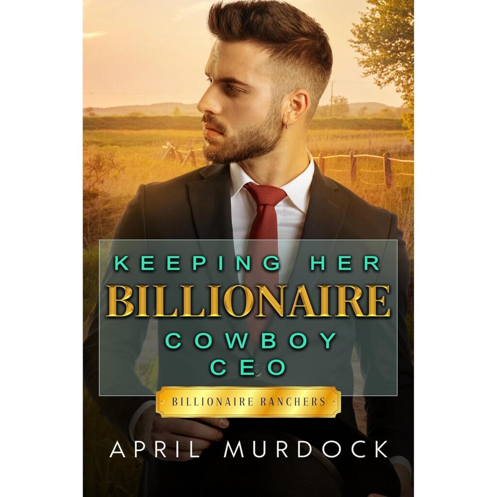 Keeping Her Billionaire Cowboy Ceo