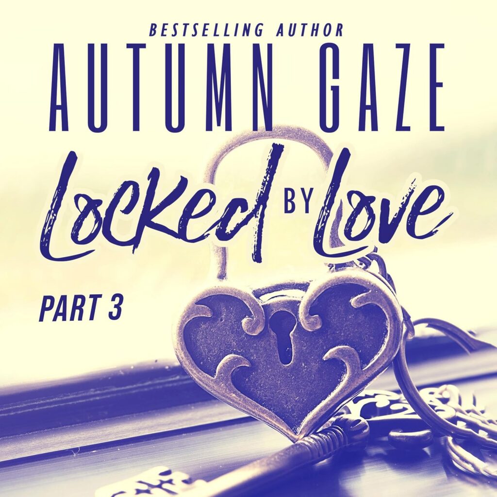 Locked by Love, Part 3