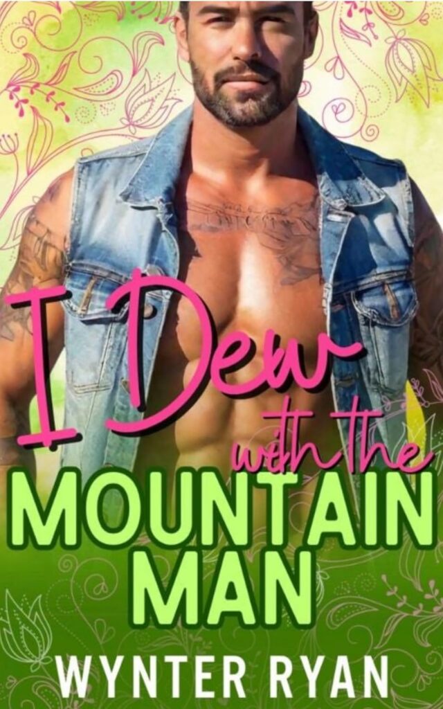 I Dew with the Mountain Man